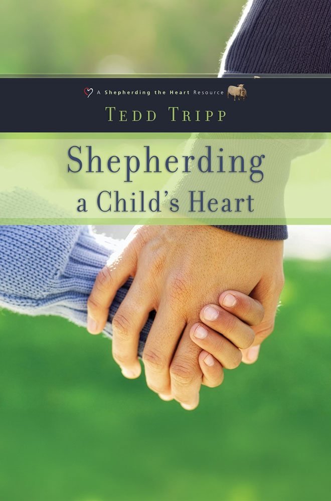 Cover of Shepherding a Child's Heart by Tedd Tripp